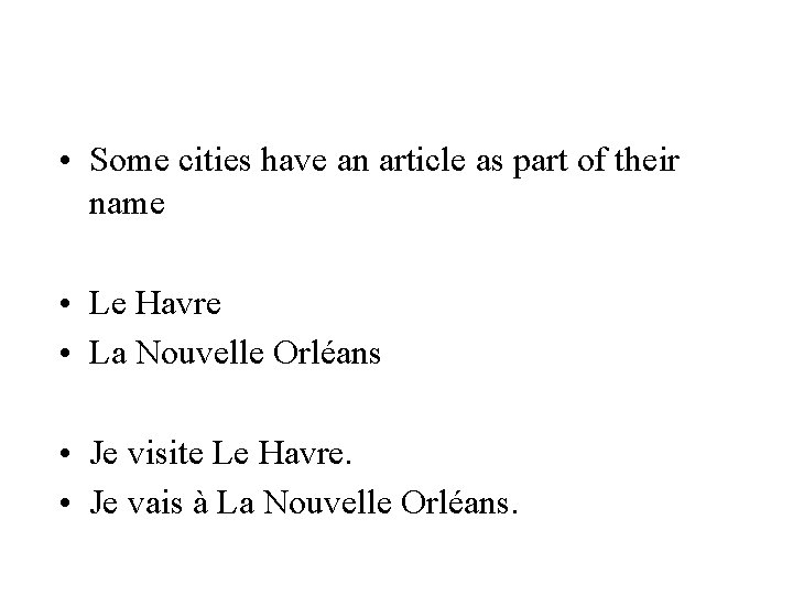  • Some cities have an article as part of their name • Le