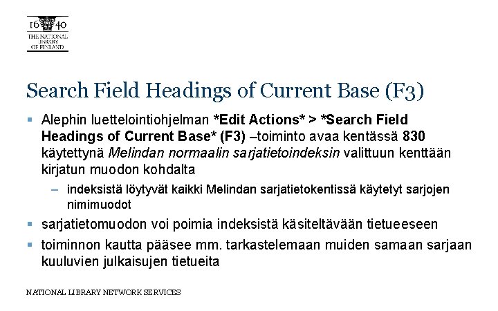 Search Field Headings of Current Base (F 3) § Alephin luettelointiohjelman *Edit Actions* >