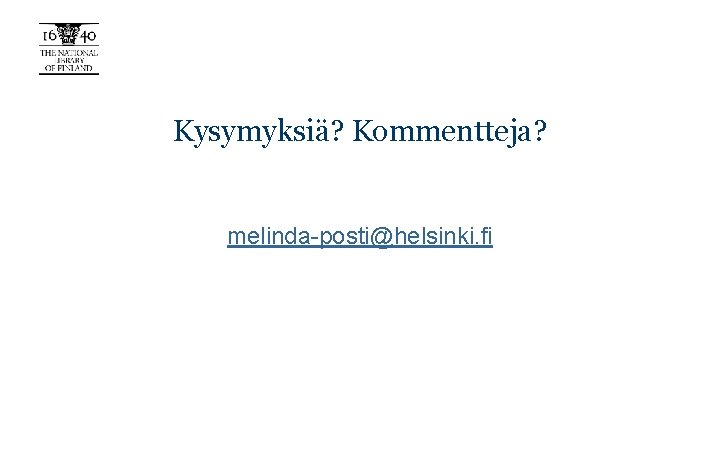 Kysymyksiä? Kommentteja? melinda-posti@helsinki. fi 
