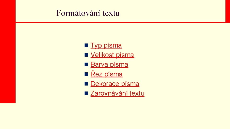 Formátování textu n Typ písma n Velikost písma n Barva písma n Řez písma