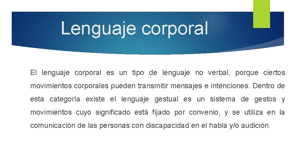 Lenguaje corporal El lenguaje corporal es un tipo de lenguaje no verbal, porque ciertos