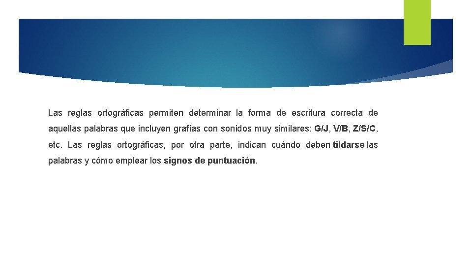 Las reglas ortográficas permiten determinar la forma de escritura correcta de aquellas palabras que