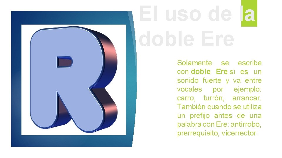 El uso de la doble Ere Solamente se escribe con doble Ere si es