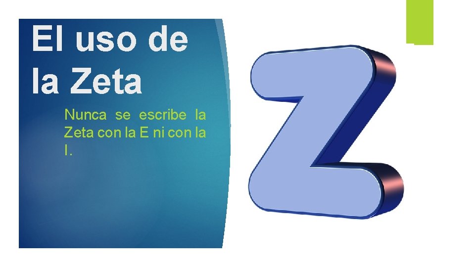 El uso de la Zeta Nunca se escribe la Zeta con la E ni