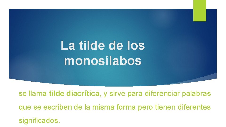 La tilde de los monosílabos se llama tilde diacrítica, y sirve para diferenciar palabras