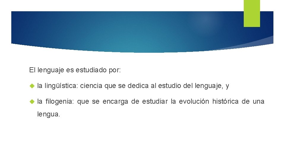 El lenguaje es estudiado por: la lingüística: ciencia que se dedica al estudio del