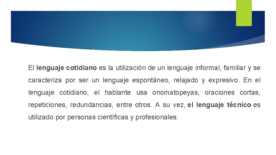 El lenguaje cotidiano es la utilización de un lenguaje informal, familiar y se caracteriza