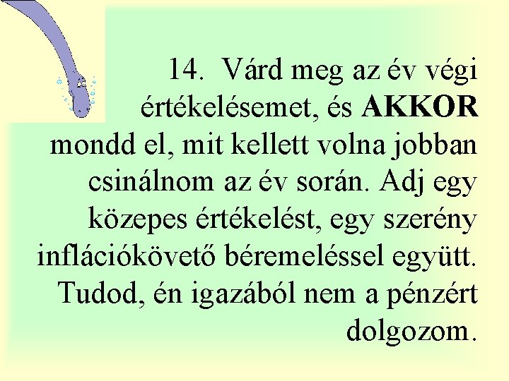 14. Várd meg az év végi értékelésemet, és AKKOR mondd el, mit kellett volna