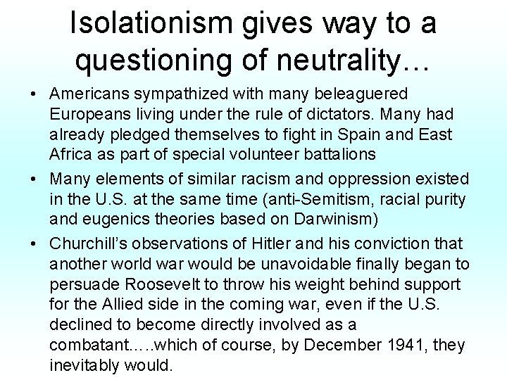 Isolationism gives way to a questioning of neutrality… • Americans sympathized with many beleaguered