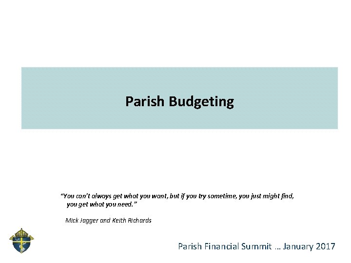 Parish Budgeting “You can’t always get what you want, but if you try sometime,