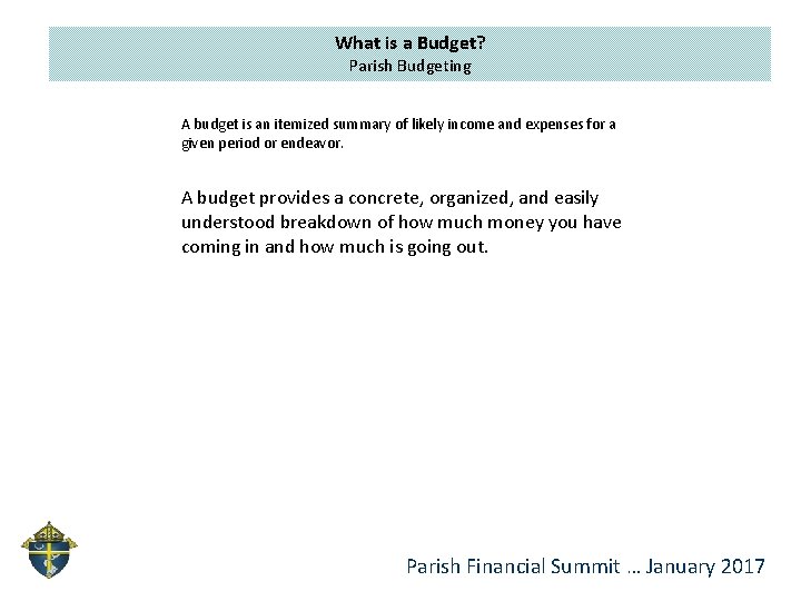 What is a Budget? Parish Budgeting A budget is an itemized summary of likely