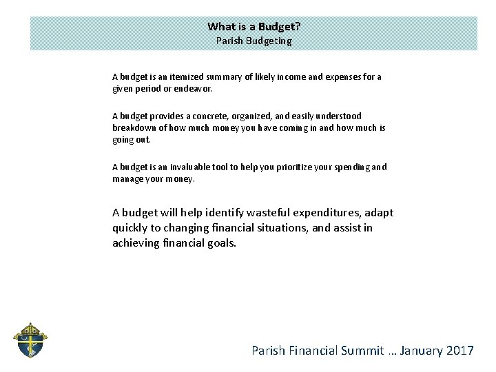 What is a Budget? Parish Budgeting A budget is an itemized summary of likely