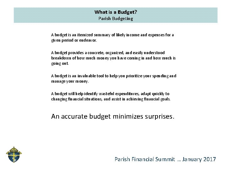 What is a Budget? Parish Budgeting A budget is an itemized summary of likely