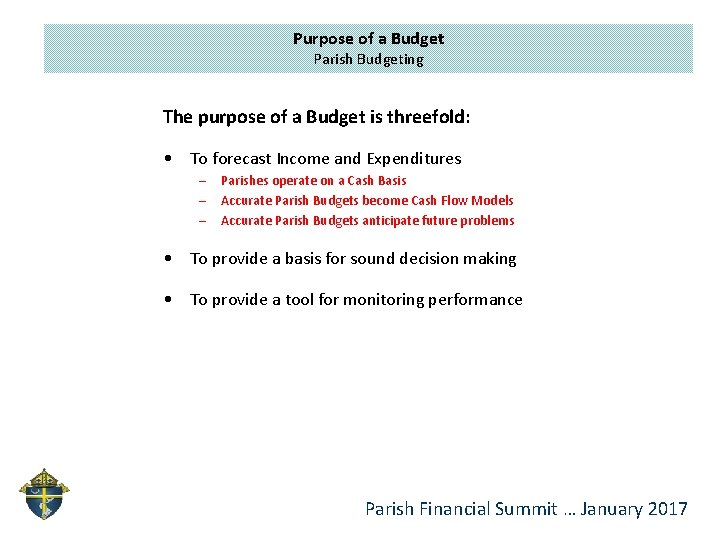 Purpose of a Budget Parish Budgeting The purpose of a Budget is threefold: •