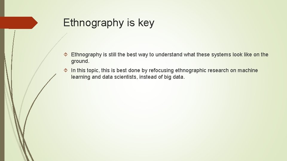 Ethnography is key Ethnography is still the best way to understand what these systems