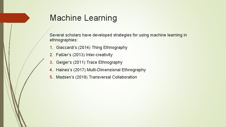 Machine Learning Several scholars have developed strategies for using machine learning in ethnographies: 1.