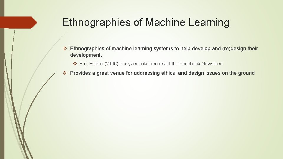 Ethnographies of Machine Learning Ethnographies of machine learning systems to help develop and (re)design