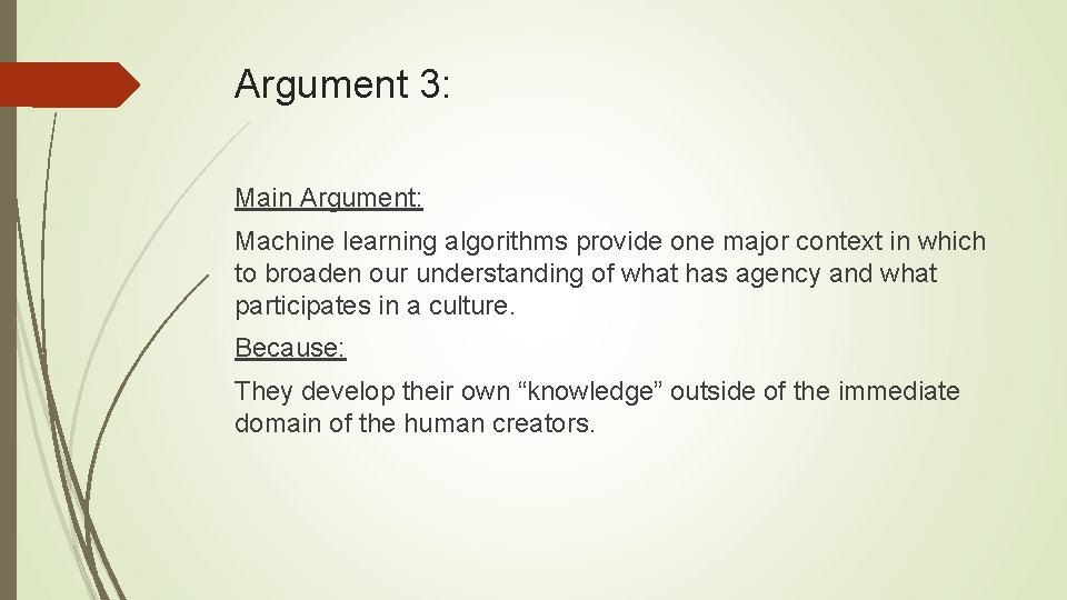 Argument 3: Main Argument: Machine learning algorithms provide one major context in which to