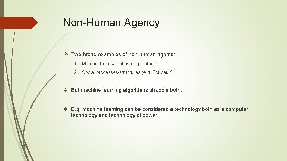 Non-Human Agency Two broad examples of non-human agents: 1. Material things/entities (e. g. Latour)