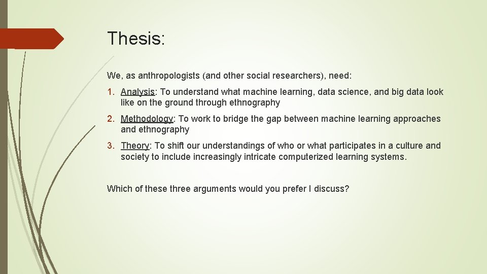 Thesis: We, as anthropologists (and other social researchers), need: 1. Analysis: To understand what