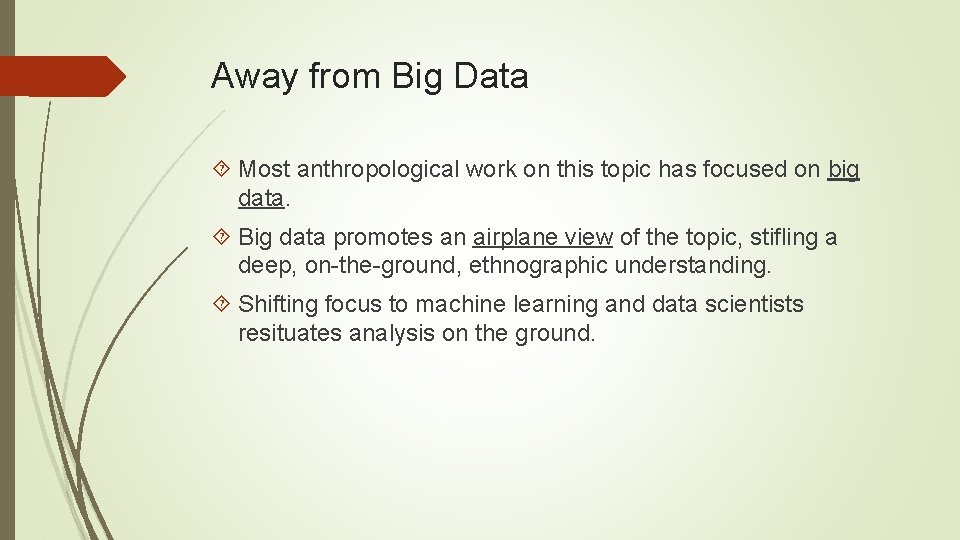 Away from Big Data Most anthropological work on this topic has focused on big