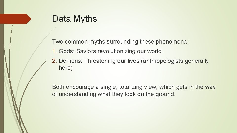 Data Myths Two common myths surrounding these phenomena: 1. Gods: Saviors revolutionizing our world.