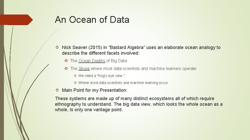 An Ocean of Data Nick Seaver (2015) in “Bastard Algebra” uses an elaborate ocean