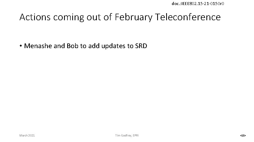 doc. : IEEE 802. 15 -21 -0150 r 0 Actions coming out of February