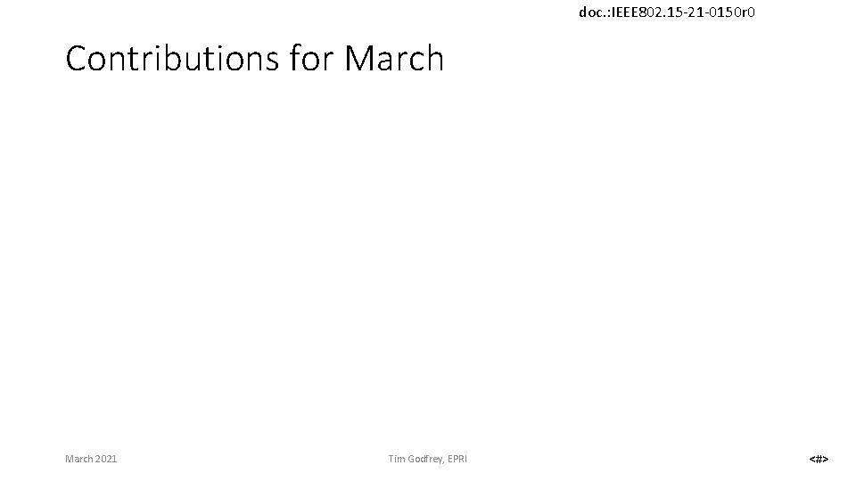 doc. : IEEE 802. 15 -21 -0150 r 0 Contributions for March 2021 Tim