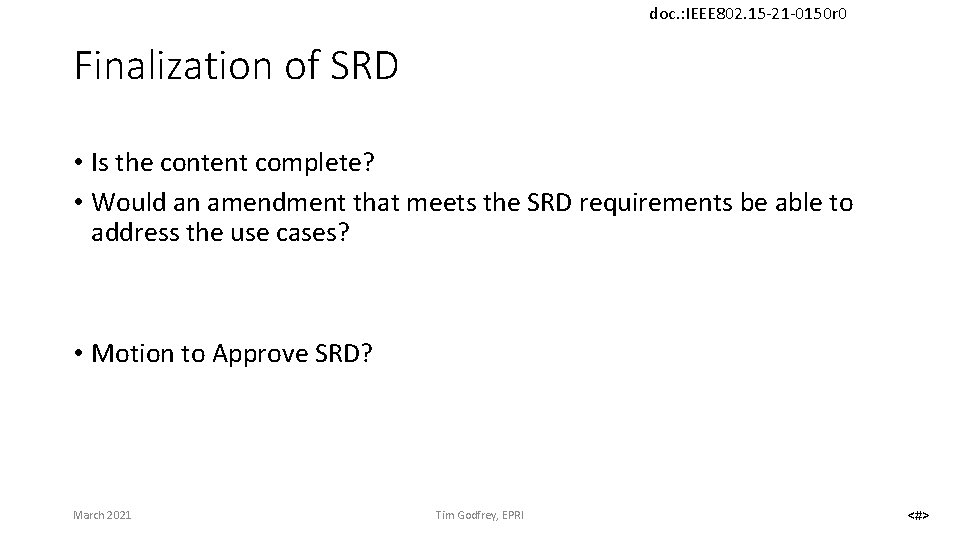 doc. : IEEE 802. 15 -21 -0150 r 0 Finalization of SRD • Is