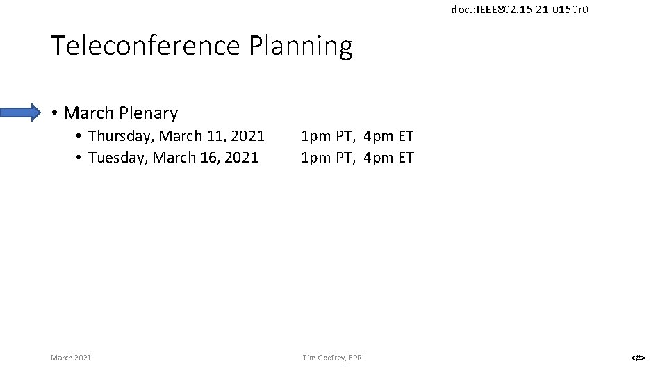 doc. : IEEE 802. 15 -21 -0150 r 0 Teleconference Planning • March Plenary