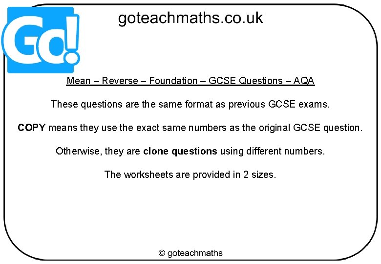 Mean – Reverse – Foundation – GCSE Questions – AQA These questions are the Mean – Reverse – Foundation – GCSE Questions – AQA These questions are the