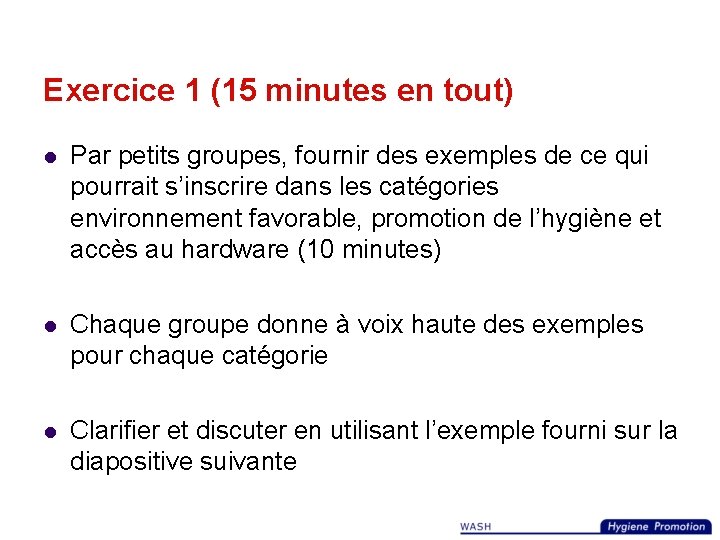 Exercice 1 (15 minutes en tout) l Par petits groupes, fournir des exemples de