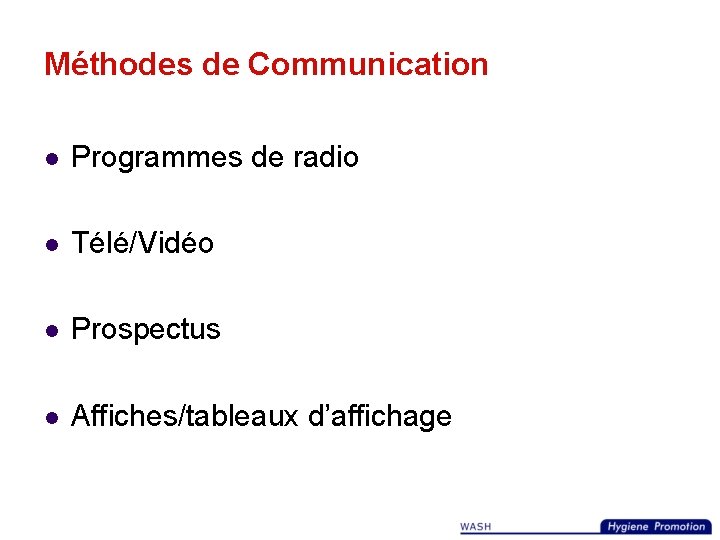 Méthodes de Communication l Programmes de radio l Télé/Vidéo l Prospectus l Affiches/tableaux d’affichage