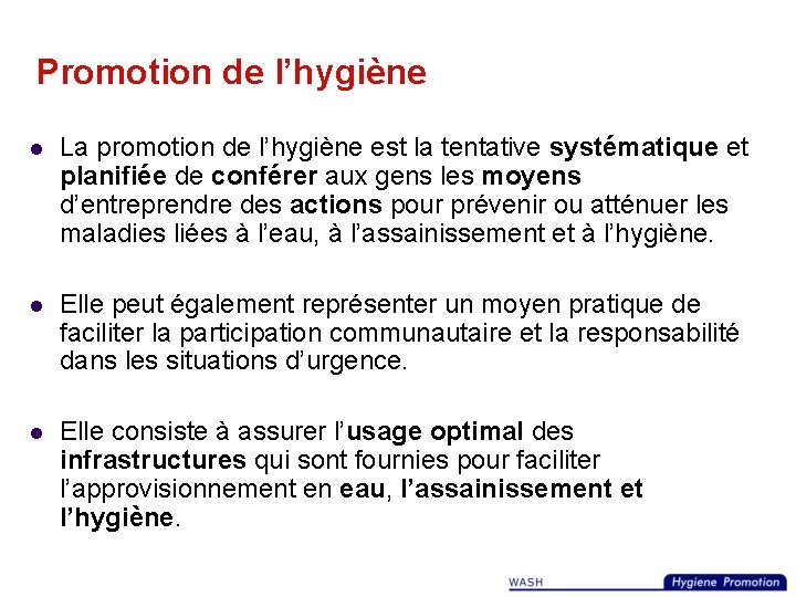 Promotion de l’hygiène l La promotion de l’hygiène est la tentative systématique et planifiée