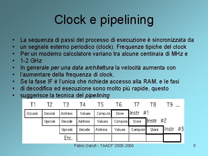 Clock e pipelining • • • La sequenza di passi del processo di esecuzione