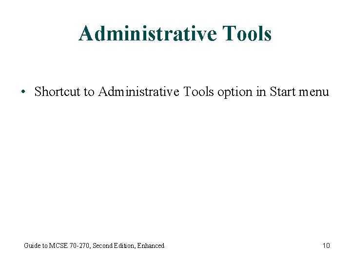 Administrative Tools • Shortcut to Administrative Tools option in Start menu Guide to MCSE