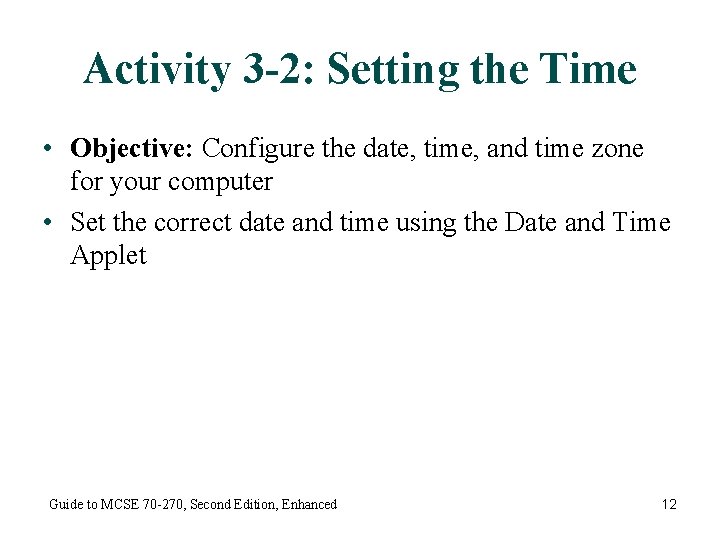 Activity 3 -2: Setting the Time • Objective: Configure the date, time, and time