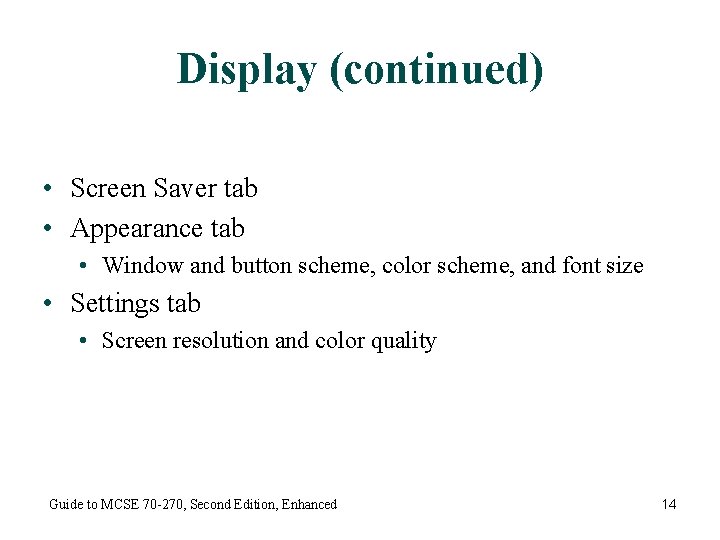 Display (continued) • Screen Saver tab • Appearance tab • Window and button scheme,