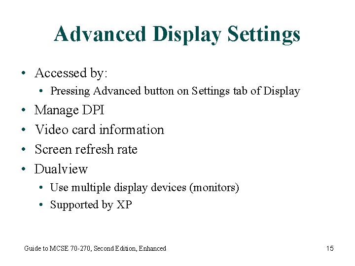 Advanced Display Settings • Accessed by: • Pressing Advanced button on Settings tab of
