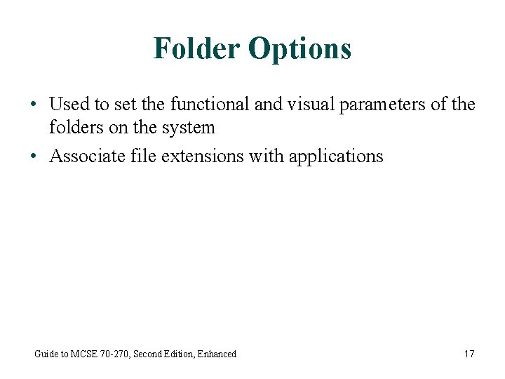 Folder Options • Used to set the functional and visual parameters of the folders