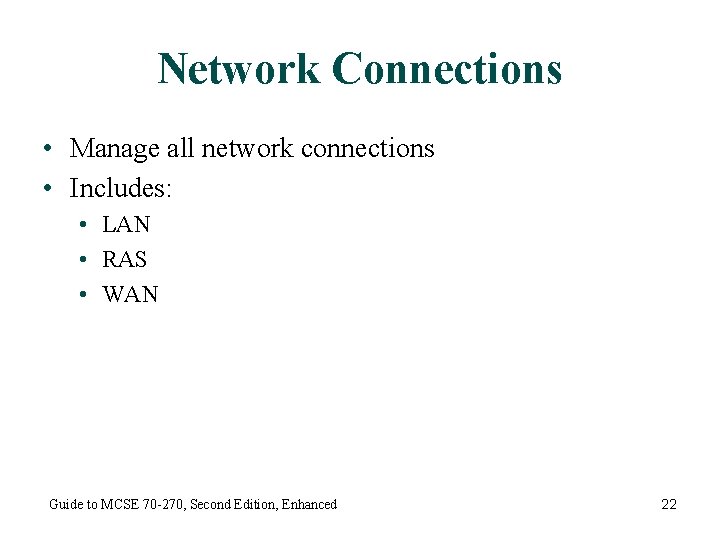 Network Connections • Manage all network connections • Includes: • LAN • RAS •