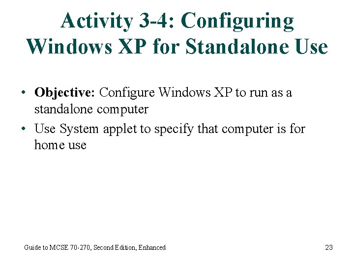 Activity 3 -4: Configuring Windows XP for Standalone Use • Objective: Configure Windows XP