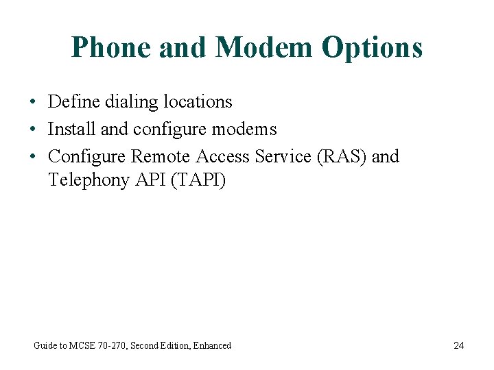 Phone and Modem Options • Define dialing locations • Install and configure modems •