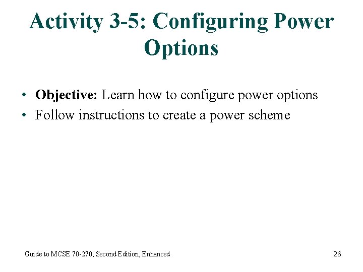 Activity 3 -5: Configuring Power Options • Objective: Learn how to configure power options