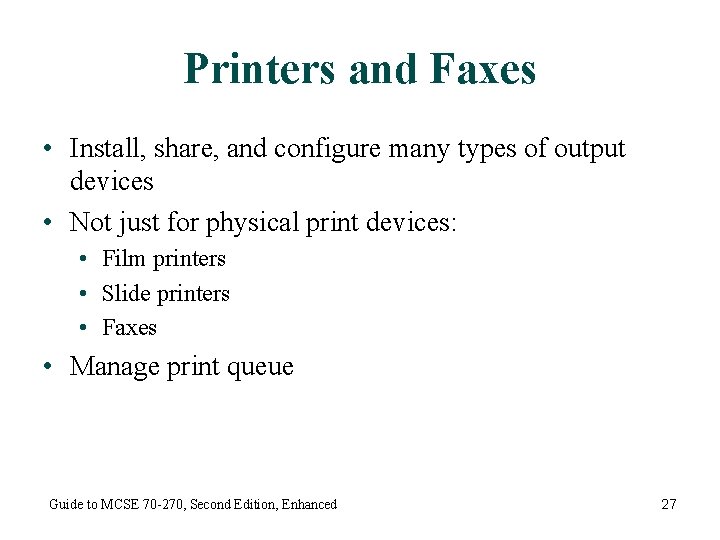 Printers and Faxes • Install, share, and configure many types of output devices •