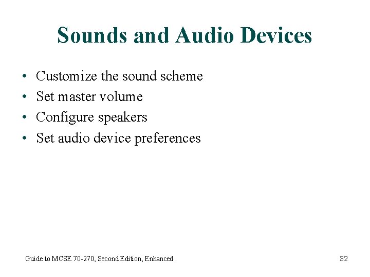 Sounds and Audio Devices • • Customize the sound scheme Set master volume Configure