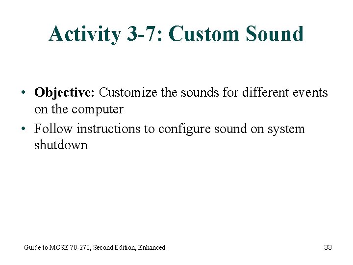 Activity 3 -7: Custom Sound • Objective: Customize the sounds for different events on