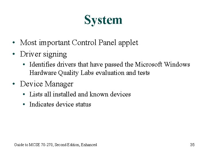 System • Most important Control Panel applet • Driver signing • Identifies drivers that