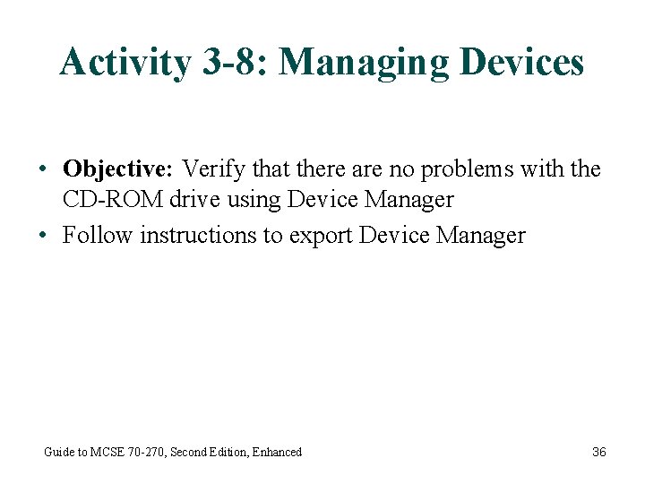 Activity 3 -8: Managing Devices • Objective: Verify that there are no problems with